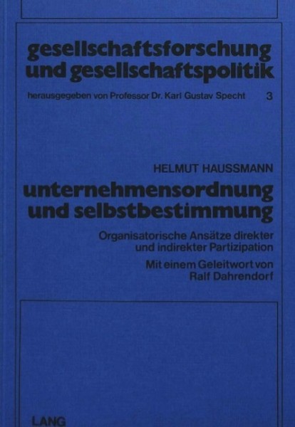 Unternehmensordnung und Selbstbestimmung: Organisatorische Ansätze direkter und indirekter Partizipa