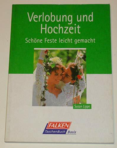 Verlobung und Hochzeit. Schöne Feste leicht gemacht.