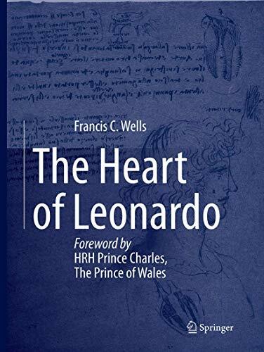 The Heart of Leonardo: Foreword by HRH Prince Charles, The Prince of Wales The Heart of Leonardo: Foreword by HRH Prince Charles, The Prince of Wales