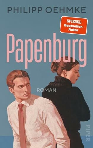 Papenburg: Roman | Nach seinem SPIEGEL-Bestseller »Schönwald« erzählt Philipp Oehmke die Geschichte der Papenburgs