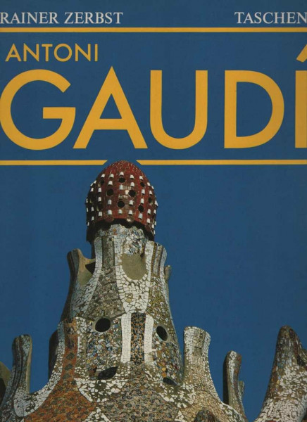 Antoni Gaudi. 1852-1926 - ein Leben in der Architektur. o.A.