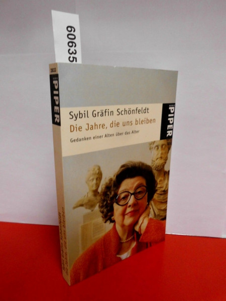 Die Jahre, die uns bleiben: Gedanken einer Alten über das Alter (Piper Taschenbuch, Band 22833)