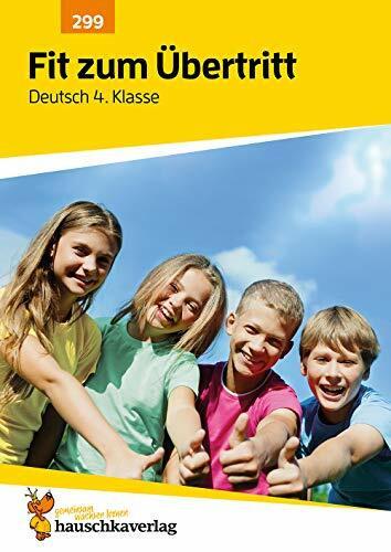 Übungsheft Fit zum Übertritt - Tests in Deutsch 4. Klasse: Echte Klassenarbeiten mit Punktevergabe & Lösungen: Rechtschreibung, Grammatik, Texte schreiben und Lesen üben (Lernzielkontrollen, Band 299)