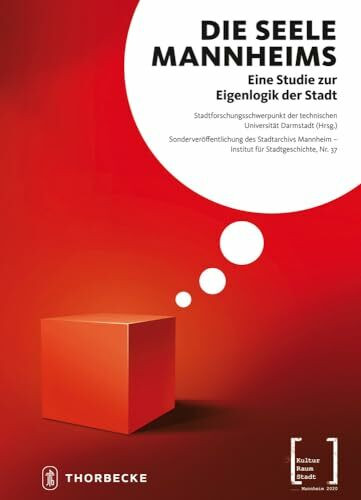 Die Seele Mannheims: Eine Studie zur Eigenlogik der Stadt: Eine Studie zur Eigenlogik der Stadt. Hrsg.: Stadtforschungsschwerpunkt der Technischen ... Darstellungen zur Mannheimer Stadtgeschichte)