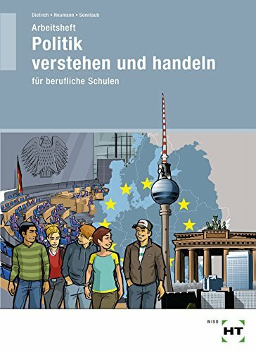 Arbeitsheft Politik - Verstehen und Handeln für berufliche Schulen