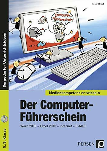 Der Computer-Führerschein: Word 2010 - Excel 2010 - Internet - E-Mail (5. und 6. Klasse) (Medienkompetenz entwickeln)