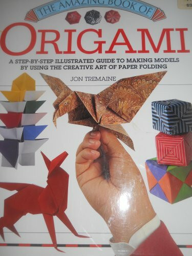 Amazing Book of Origami: Make Models Using the Creative Art of Paper Folding