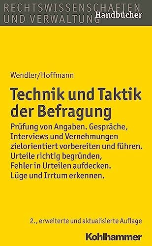 Technik und Taktik der Befragung: Prüfung von Angaben. Gespräche, Interviews und Vernehmungen zielorientiert vorbereiten und führen. Urteile richtig ... Urteilen aufdecken. Lüge und Irrtum erkennen.