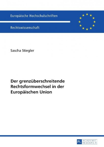 Der grenzüberschreitende Rechtsformwechsel in der Europäischen Union