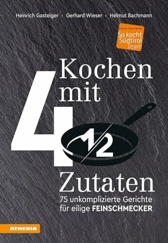 Kochen mit viereinhalb Zutaten: 75 unkomplizierte Gerichte für eilige Feinschmecker