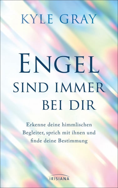 Engel sind immer bei dir: Erkenne deine himmlischen Begleiter, sprich mit ihnen und finde deine Bestimmung