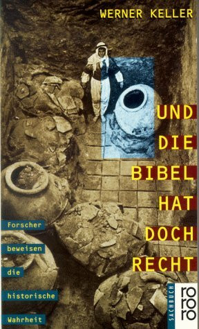 Und die Bibel hat doch recht: Forscher beweisen die historische Wahrheit (rororo sachbuch)