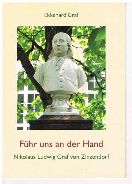 Führ uns an der Hand: Aus dem bewegten Leben des Nikolaus Ludwig Graf von Zinzendorf