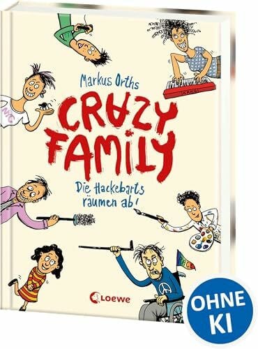 Crazy Family (Band 1) - Die Hackebarts räumen ab!: Eine herrlich lustige Familiengeschichte zum Selberlesen ab 10 Jahren oder zum Vorlesen für die ganze Familie