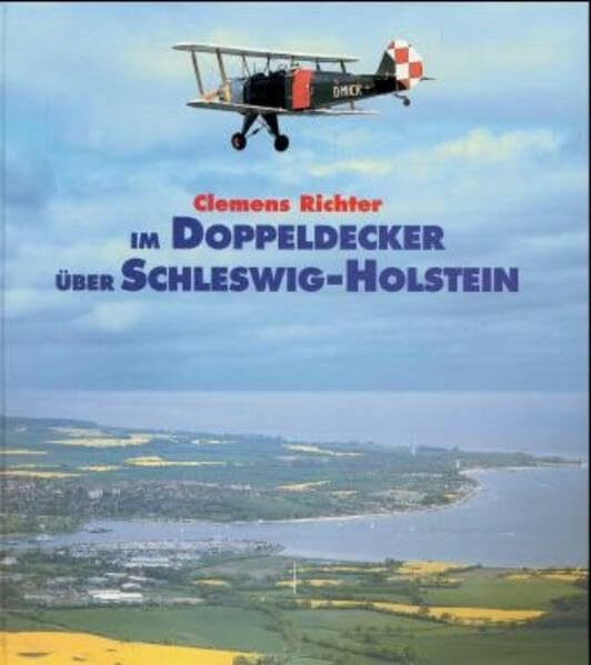 Im Doppeldecker über Schleswig-Holstein: Luftwanderungen und Gedankenflüge über dem Land zwischen den Meeren: Luftwanderungen und Gedankenflüge über ... Krampe (Edition die Barque im DSV-Verlag)