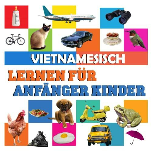 Vietnamesisch lernen für anfänger kinder: meine ersten 100 wörter, in deutsch und Vietnamesisch