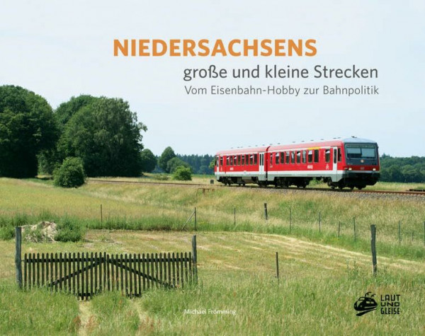 Niedersachsens große und kleine Strecken: Vom Eisenbahn-Hobby zur Bahnpolitik