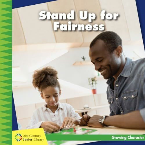 Stand Up for Fairness (21st Century Junior Library: Growing Character)