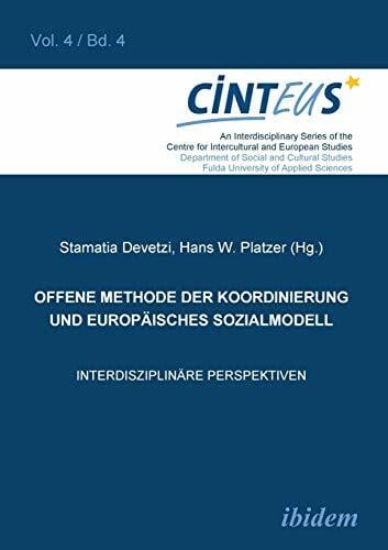 Offene Methode der Koordinierung und Europäisches Sozialmodell: Interdisziplinäre Perspektiven (Interdisziplinäre Schriftenreihe des Centrums für... Offene Methode der Koordinierung und Europäisches Sozialmodell: Interdisziplinäre Perspektiven (Interdisziplinäre Schriftenreihe des Centrums für interkulturelle und europäische Studien, Band 4)