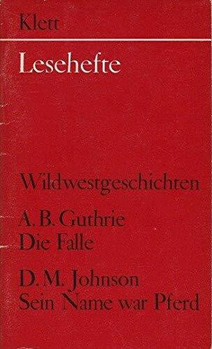 Wildwestgeschichten. (A.B. Guthrie: Die Falle - D.M. Johnson: Sein Name war Pferd)