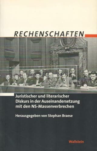 Rechenschaften. Juristischer und literarischer Diskurs in der Auseinandersetzung mit den NS-Massenverbrechen (Eine Veröffentlichung der Gastprofessur ... Mit Unterstützung des Fritz-Bauer-Instituts)