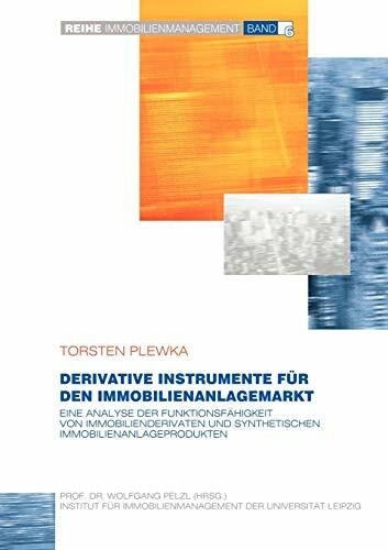 Derivative Instrumente für den Immobilienanlagemarkt: Eine Analyse der Funktionsfähigkeit von Immobilienderivaten und synthetischen Immobilienanlageprodukten