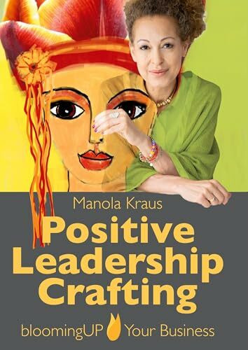 Positive Leadership Crafting: bloomingUP Your Business