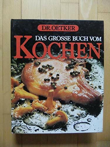 Dr. Oetker . Das große Buch vom Kochen