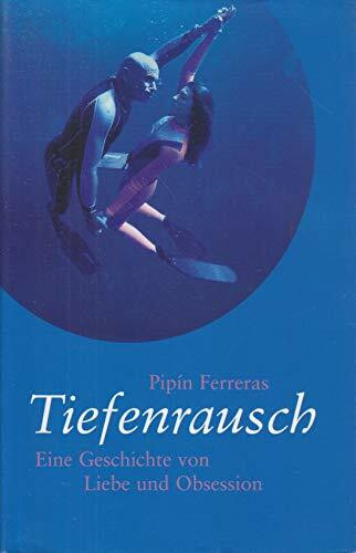 Tiefenrausch: Eine Geschichte von Liebe und Obsession