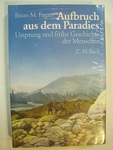 Aufbruch aus dem Paradies: Ursprung und frühe Geschichte der Menschen