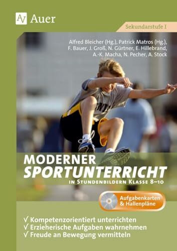 Moderner Sportunterricht in Stundenbildern 8-10: Kompetenzorientiert unterrichten, erzieherische Aufgaben wahrnehmen, Freude an Bewegung vermittel (8. bis 10. Klasse)