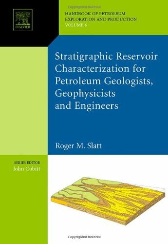 Stratigraphic reservoir characterization for petroleum geologists, geophysicists, and engineers (Volume 61) (Developments in Petroleum Science, Volume 61, Band 6)