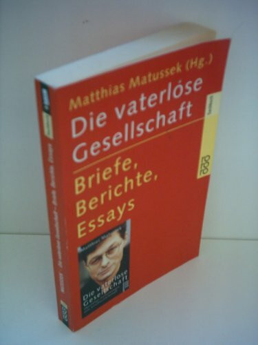 Die vaterlose Gesellschaft: Briefe, Berichte, Essays