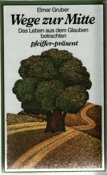 Wege zur Mitte. Das Leben aus dem Glauben betrachten