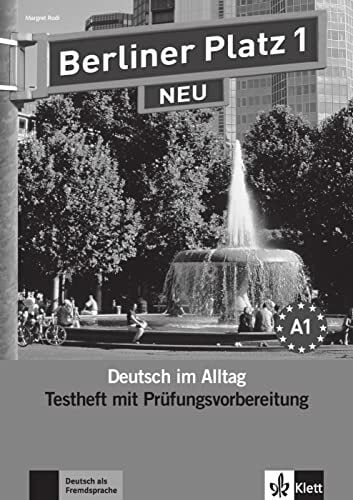 Berliner Platz 1 NEU: Deutsch im Alltag. Testheft zur Prüfungsvorbereitung mit Audio-CD (Berliner Platz NEU: Deutsch im Alltag) Berliner Platz 1 NEU: Deutsch im Alltag. Testheft zur Prüfungsvorbereitung mit Audio-CD (Berliner Platz NEU: Deutsch im Alltag)