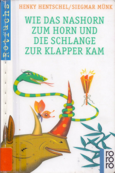 Wie das Nashorn zum Horn und die Schlange zur Klapper kam (rororo rotfuchs)