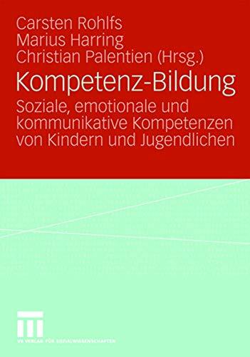 Kompetenz-Bildung: Soziale, emotionale und kommunikative Kompetenzen von Kindern und Jugendlichen (German Edition) Kompetenz-Bildung: Soziale, emotionale und kommunikative Kompetenzen von Kindern und Jugendlichen (German Edition)