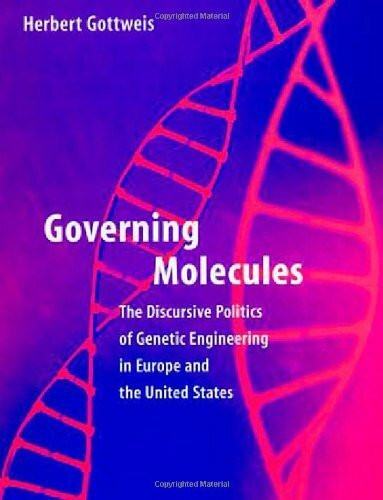 Governing Molecules: The Discursive Politics of Genetic Engineering in Europe and the United States (Inside Technology)
