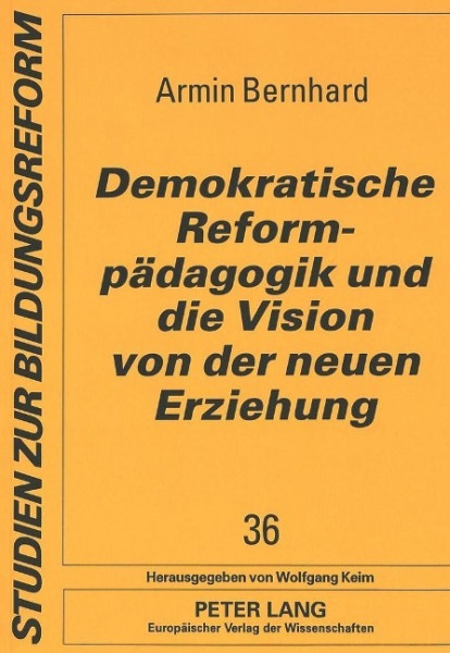 Demokratische Reformpädagogik und die Vision von der neuen Erziehung