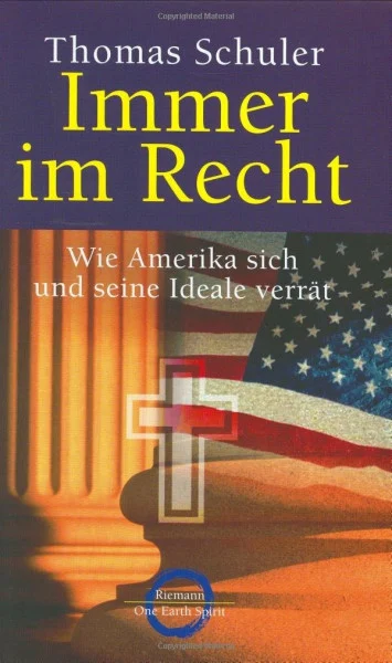 Immer im Recht: Wie Amerika sich und seine Ideale verrät