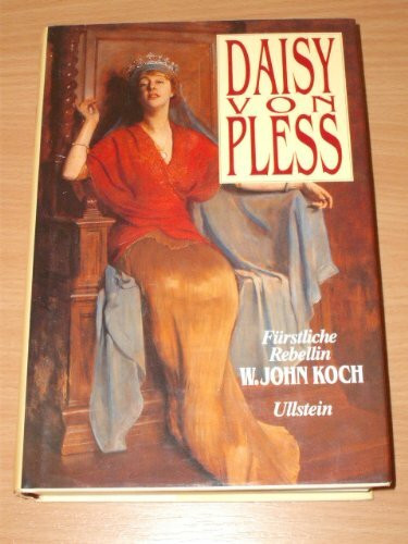 Daisy von Pleß: Fürstliche Rebellin