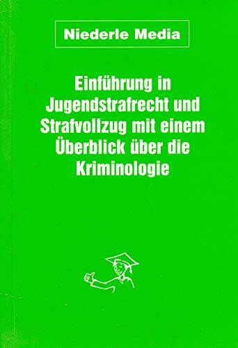 Einführung in Jugendstrafrecht und Strafvollzug mit einem Überblick über die Kriminologie