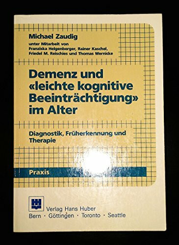 Demenz und "leichte kognitive Beeinträchtigung" im Alter: Diagnostik, Früherkennung und Therapie