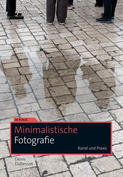 Minimalistische Fotografie: Kunst und Praxis (Im Fokus)