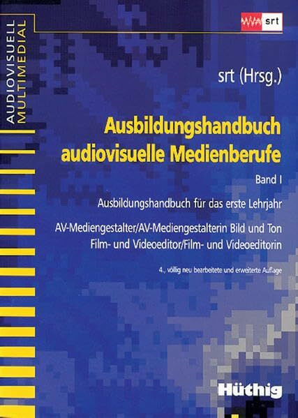 Ausbildungshandbuch audiovisuelle Medienberufe, Bd.1, Ausbildungshandbuch für das erste Lehrjahr (audiovisuell multimedial)