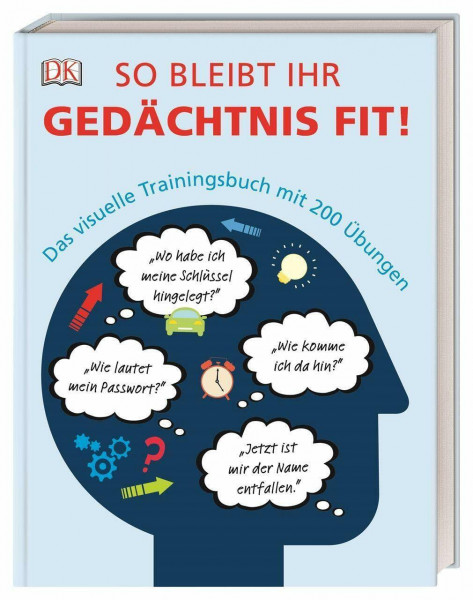 So bleibt Ihr Gedächtnis fit!: Das visuelle Trainingsbuch mit 200 Übungen