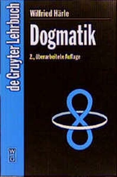 Dogmatik: 2., überarbeitetete Auflage (Gruyter - de Gruyter Lehrbücher): 2., Durchg Ngig Leicht Berarbeitete Auflage