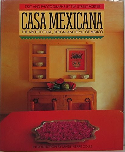 Casa Mexicana: The Architecture, Design and Style of Mexico