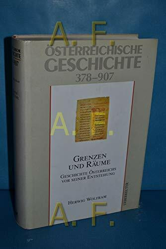 Österreichische Geschichte, Grenzen und Räume: Geschichte Österreichs vor seiner Entstehung