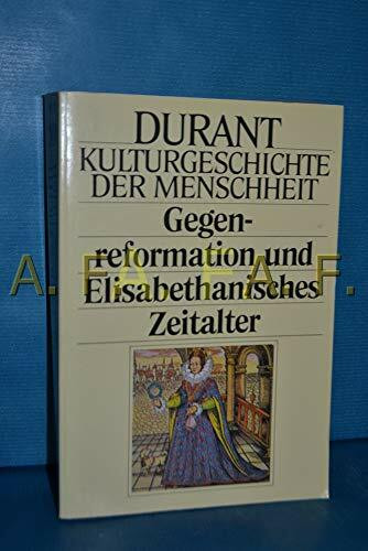 Kulturgeschichte der Menschheit X. Gegenreformation und Elisabethanisches Zeitalter.